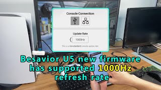 Besavior U5 new firmware has supported XIM to open the 1000Hz refresh rate