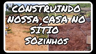 E A OBRA DA CASINHA DO SÍTIO CONTINUA/CONSTRUINDO SOZINHOS