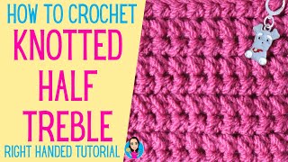 Knotted Half Treble Right Handed Crochet Tutorial - UK Crochet Terms - Easy One Row Repeated Pattern