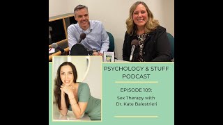 Psychology and Stuff Podcast: Sex Therapy (w/ Dr. Kate Balestrieri)