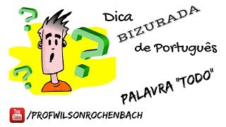 Dica Bizurada 67 (Palavra "Todo")