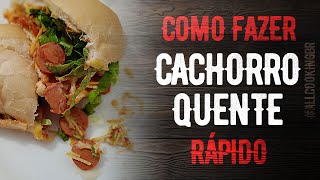 RECEITA: COMO FAZER CACHORRO QUENTE RÁPIDO, FÁCIL E DELICIOSO