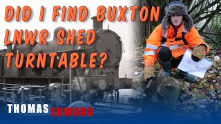 Did I Find Buxton LNWR Steam Shed Turntable?.........../PART 2