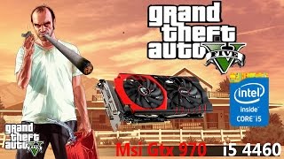 Gta V Benchmark (Msi Gtx 970, i5 4460)