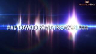 DAWID KWIATKOWSKI Millenium Hall