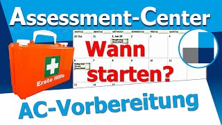 Wann sollte man mit der Vorbereitung auf ein Assessment Center starten? Erste Hilfe für's Assessment