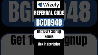 Wizely Referral Code: "BGDB948" To Get 100rs sign up bonus | Wizely Invite Code