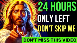 🛑 24 HOURS ONLY LEFT DON'T SKIP ME | DON'T MISS THIS VIDEO | JESUS BLESSINGS | #jesus #yt #1111 #god