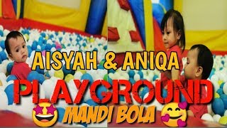 Aniqa & Aisyah | Playground Fun | Ming Sampai Mandi Bola | Playground Di KualaLumpur