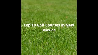 Top 10 Golf Courses in New Mexico