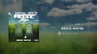 Fetty Wap - Bruce Wayne [Official Audio]