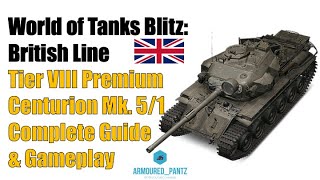 World of Tanks Blitz: The British Line - The Tier VIII Centurion Mk.5/1 Premium Tank Complete Guide