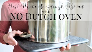 Making Sourdough Bread Without a Dutch Oven | Sourdough Tips | Easy Sourdough Bread | No Dutch Oven