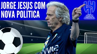 Nova Política do Treinador Jorge Jesus pegou a todos de surpresa! Notícias do Al Hilal