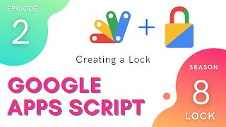 Creating a Lock - Apps Script | Lock Service ~ Episode 8.2