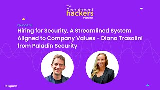 Hiring for Security, A Streamlined System Aligned to Company Values - Diana Trasolini