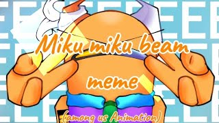 Miku miku beam Meme || Among us Animation || for: @AG29TheGamers