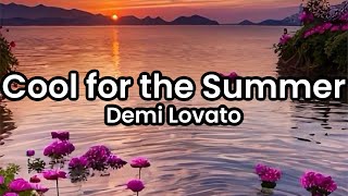 Cool for the Summer- Demi Lovato | Lyrics