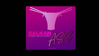 BALKAN ASS - Mc Yankoo x Jacky Jack x DJ Bobby B.