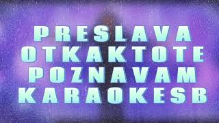 PRESLAVA - OTKAKTO TE POZNAVAM/Преслава - Откакто те познавам | KARAOKE SB 🎤