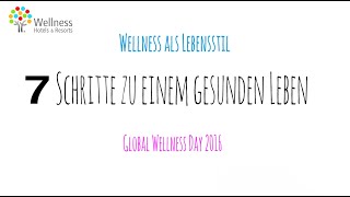 7 Schritte zu einem gesunden Leben | Global Wellness Day 2016