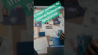 O maior mistério da internet finalmente RESOLVIDO! #curiosidades #noticias #shorts #misterio #short