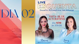 ESQUENTA DIA 2 - LIVE COM FLAVIA CHRISTINA (VISTA-SE DE AUTOESTIMA!)