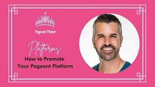 How to Promote Your Pageant Platform