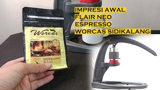 IMPRESI AWAL FLAIR NEO ESPRESSO PAKE KOPI WORCAS SIDIKALANG BLEND