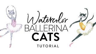 Watercolor Ballerina Cats (Step by Step Watercolor Painting Tutorial)