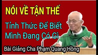 Nói Vè Tận Thế , Tỉnh Thức Để Biết ình Đang Có Gi , Bài Giảng Cha Hồng