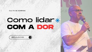 Como lidar com a dor! - Pr. Edison Coelho