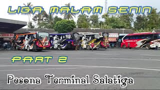 LIGA MALAM SENIN || HUNTING BUS DI TERMINAL TINGKIR || PART 2