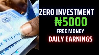 Free money without investment  | Make free ₦5000 daily direct into your bank account