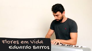 Flores em Vida - Eduardo Barros