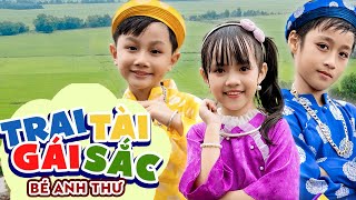 TRAI TÀI GÁI SẮC - BÉ ANH THƯ ft. BÉ GIA HƯNG || Nhạc Thiếu Nhi Sôi Động Vui Nhộn Cho Bé 2023