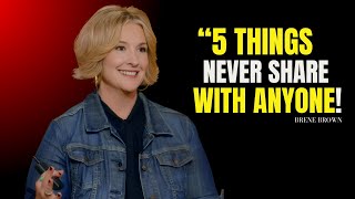 5 Things Never to Share With Anyone | Brene Brown Best Motivational Speech