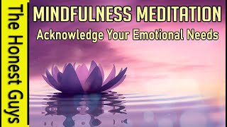 Acknowledging Your Emotional Needs (Mindfulness Meditation)