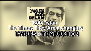 Bob Dylan - The Times They are A Changing (Lyrics + Traduction Française)