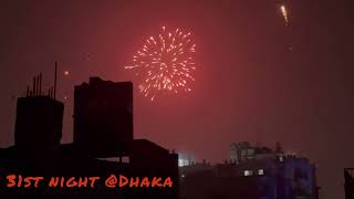 31st Niight @Dhaka! Amazing Fireworks 🧨🎇