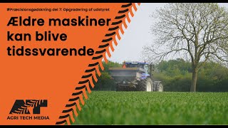 🇩🇰 #Præcisionsgødskning del 7: Ældre maskiner kan blive tidsvarende