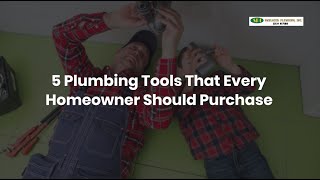 5 Plumbing Tools That Every Homeowner Should Purchase | Smelscer Plumbing | Waco, TX