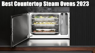 Top 5 Best Countertop Steam Ovens in 2023