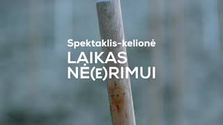 Spektaklis-kelionė „LAIKAS NĖ(e)RIMUI“: 3 fragmentas