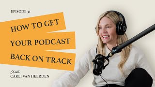 How to Get Your Podcast Back on Track