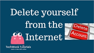 Delete yourself from the Internet | TechWonk Tutorials