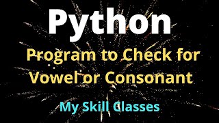 Python program to check for Vowel or Consonant | How to check Vowel in python | python practice