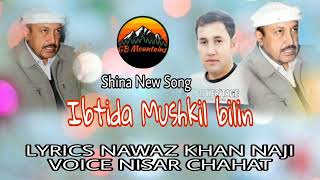 Shina New Song  2022 || Lyrics Nawaz Khan Naji || Ibtida Mushkil bilin || present by GB Mountains