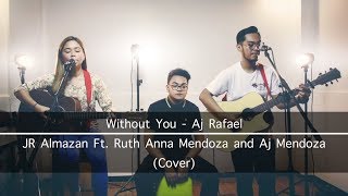 Without You - Aj Rafael acoustic cover by JR Almazan ft. Ruth Anna Mendoza and Aj Mendoza