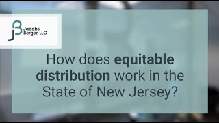 How does Equitable Distribution work in the State of New Jersey?